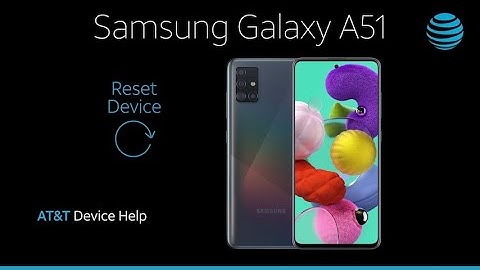 Learn How to ResetDevice on the Samsung Galaxy A51 | AT&T Wireless