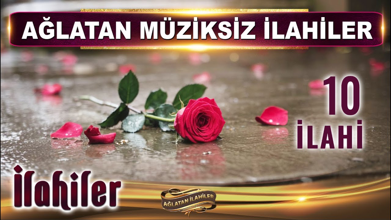 Ağlatan Müziksiz İlahiler / Bir Gül Gibi Solmamaya Çaren mi Var ? / Hayırlı Cumalar