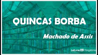 Quincas Borba (1891), de Machado de Assis. Prof. Marcelo Nunes