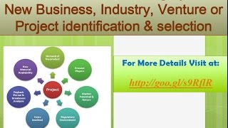 Guidence For Setting Up New Business Industry, Venture or Project Identification & Selection.