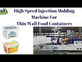 High Speed Injection Molding Machine for Thin Wall Containers