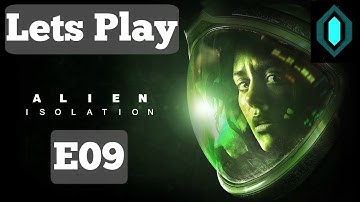Lets Play: Alien Isolation! E09. Evading the Synths of Seegson