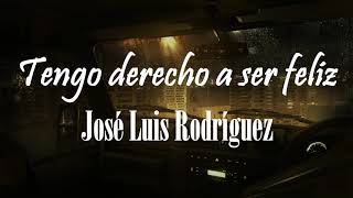 Tengo derecho a ser feliz ◉José Luis Rodríguez◉  (Sub español)