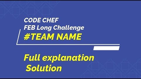 Team Name|| TEAMNAME|| Full Solution|| Additional Test Cases|| FEBRUARY LONG CHALLENGE||CODE CHEF