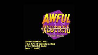 Awful Neutral 033 - The Art of Cutting a Rug (Dec 7, 2019)