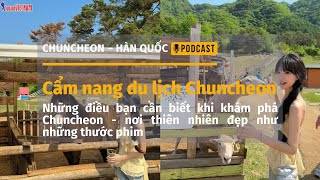 [PODCAST] CẨM NANG DU LỊCH CHUNCHEON - 'VENICE' XINH ĐẸP CỦA HÀN QUỐC