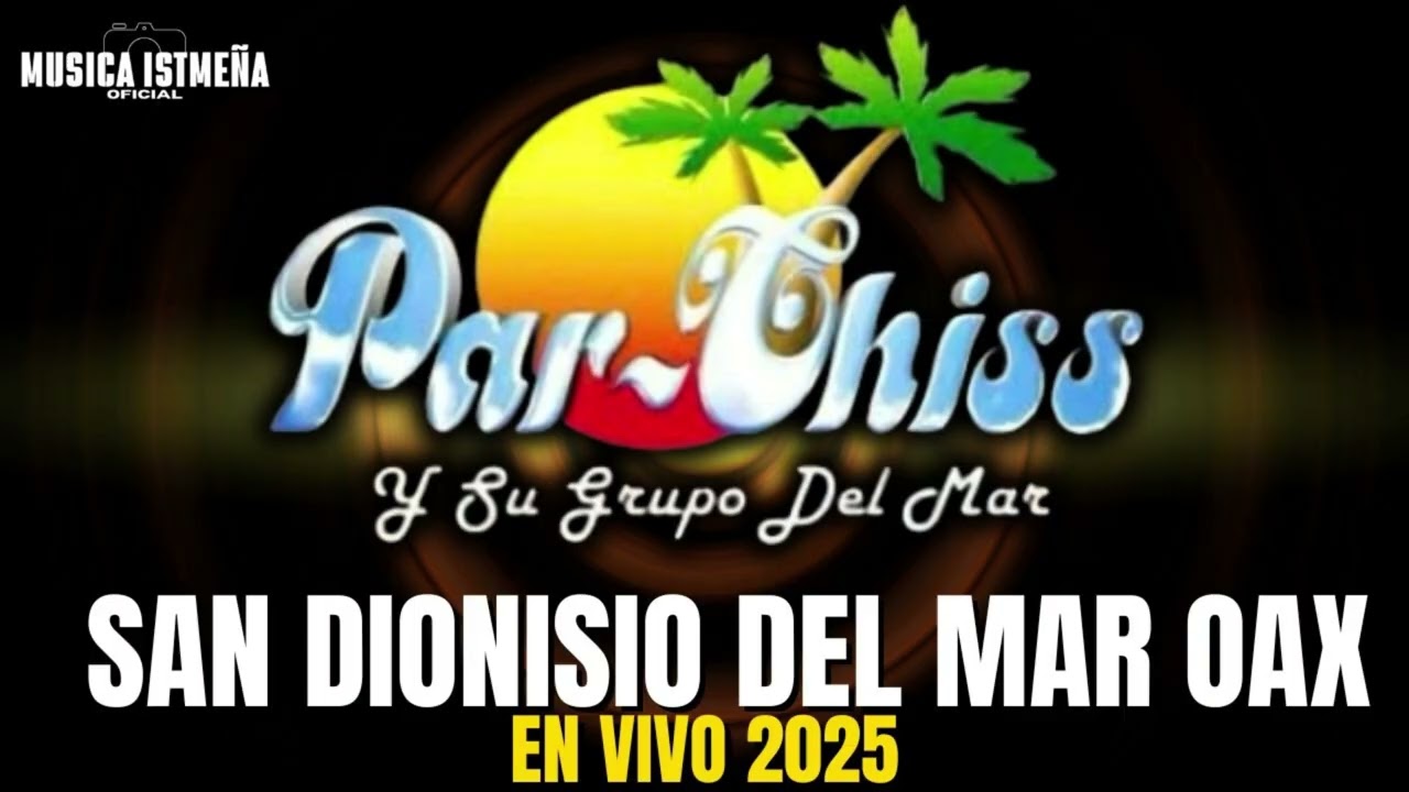 Par-chiss y su grupo del mar - San Dionisio del Mar Oaxaca En Vivo 2025 Tanda 3