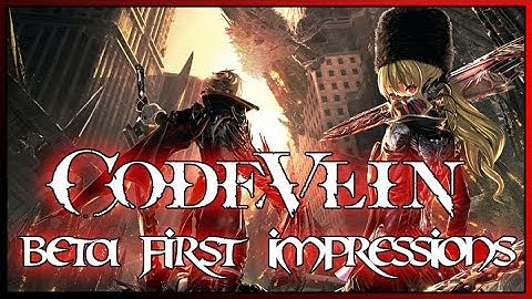 Code Vein Beta First Impressions