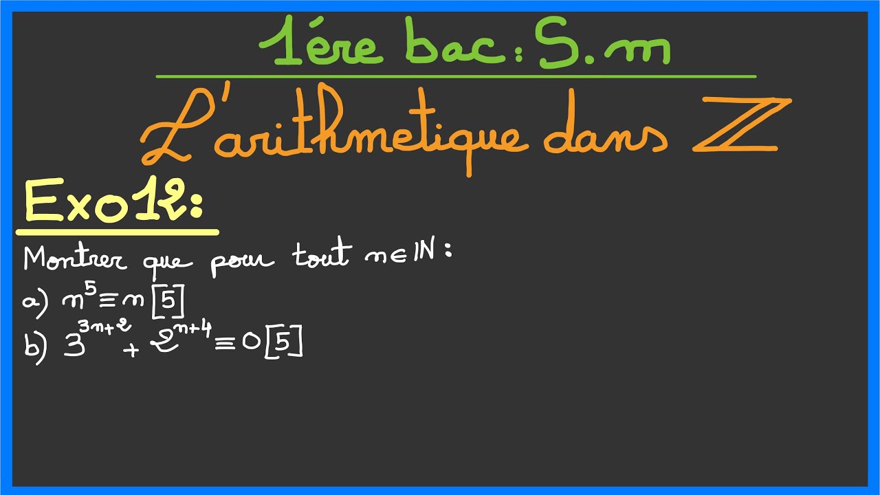 1ère bac SM : l’arithmétique dans Z ( Exercice 12 )