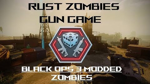 Rust Zombies Gun Game (Black Ops 3 Modded Zombies)