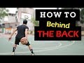 CÁCH ĐỂ NHỒI BÓNG SAU LƯNG ( HOW TO BEHIND THE BACK )