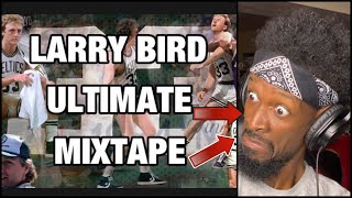 IS HE UNDERRATED!? Larry Bird ULTIMATE Mixtape | REACTION