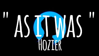 As It Was - Hozier (lyrics)