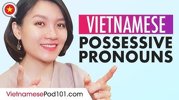 Possessive Pronouns in Vietnamese - Basic Vietnamese Grammar