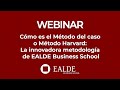 Cómo es el Método del caso o Método Harvard: La innovadora metodología de EALDE Business School