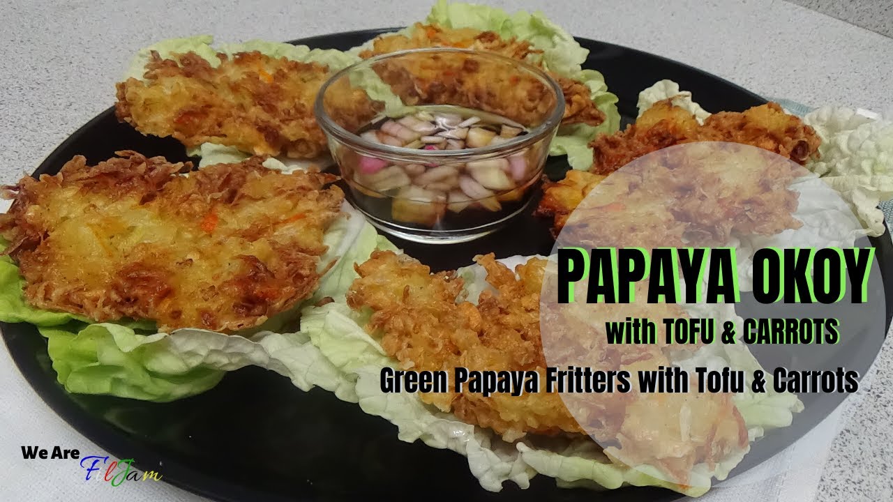 how-to-cook-crispy-green-papaya-fritters-w-tofu-okoy-papaya-easy