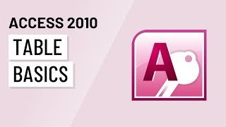 Access 2010: Table Basics
