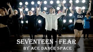 SEVENTEEN - Fear by Ace Dance Space