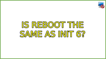 Ubuntu: Is reboot the same as init 6?