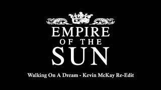 Empire Of The Sun  - Walking On A Dream (Kevin McKay Re-Edit)