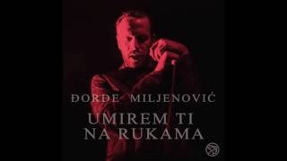 Video voorbeeld van "Đorđe Miljenović - Umirem ti na rukama"