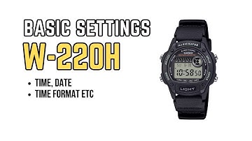 Casio W-220H Basic Settings: How to set time, date, format W220 W220H