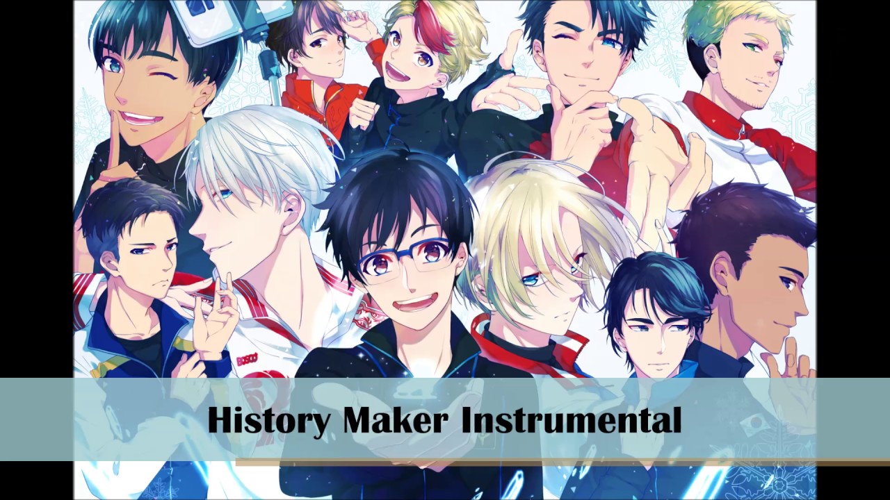 History Maker [Yuri On Ice Opening] Instrumental + DL YouTube