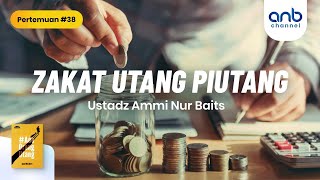Zakat Utang Piutang | Ustadz  Ammi Nur Baits, ST., BA