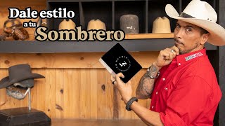 Aprende a Dar Estilo a Tu Sombrero | Sombreros La Nutria