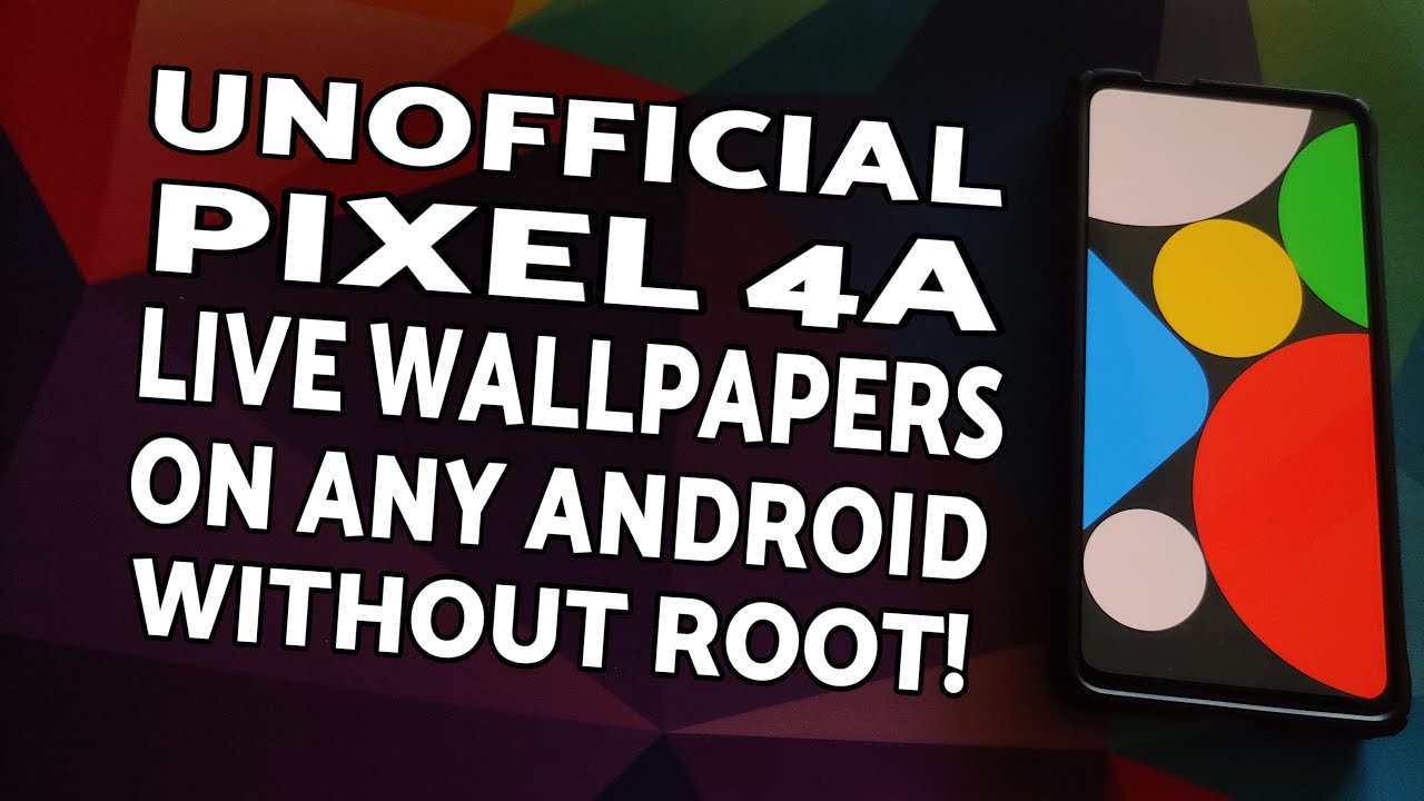 Install Unofficial Pixel 4a Live Wallpapers On Any Android Without Root Youtube