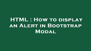 HTML : How to display an Alert in Bootstrap Modal
