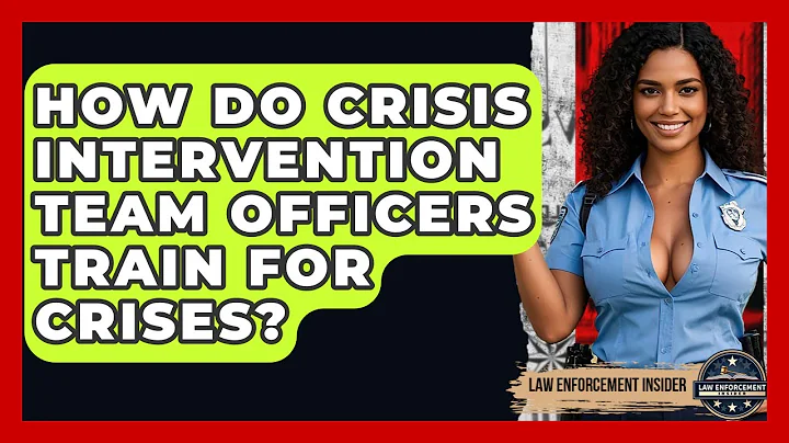 How Do Crisis Intervention Team Officers Train For Crises? - Law Enforcement Insider