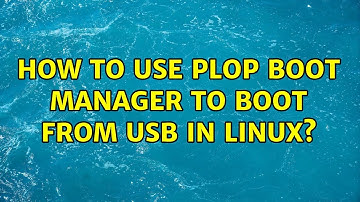Ubuntu: How to use Plop Boot Manager to boot from USB in Linux? (2 Solutions!!)