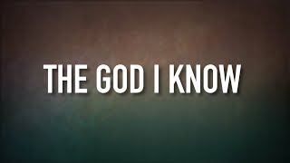 The God I Know [Lyric Video] - Love \u0026 The Outcome