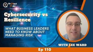 Cybersecurity vs Resilience What Business Leaders Need to Know About Managing Risk