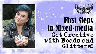 First Steps in Mixed-media: Get Creative with Beads and Glitter