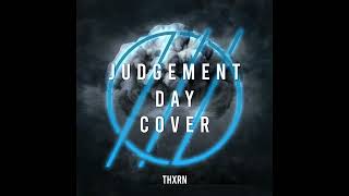 THXRN - "Judgement Day (Cover)"