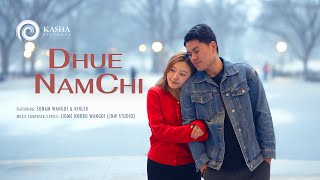 Dhue NamChi | Official Music Video | Sonam Wangdi |