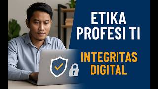 Etika Profesi Ti Membangun Integritas Di Era Digital