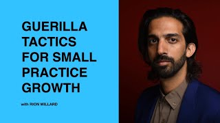 527: Guerilla Tactics for Small Practice Growth with Rion Willard