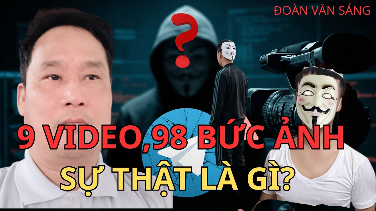 Sự Thật 9 Video Rò Rỉ: Tại Sao Đoàn Văn Sáng Không Hành Động Đơn Độc?