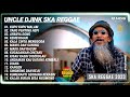 UNCLE DJINK " KUPU KUPU MALAM " II FULL ALBUM SKA REGGAE VERSION 2023