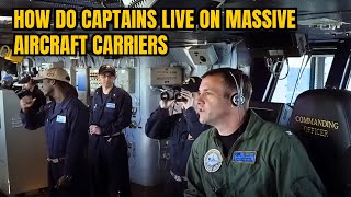 How Do CAPTAINS LIVE on Massive Aircraft Carriers?