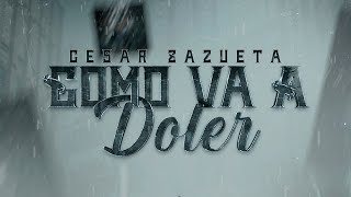 Como Va a Doler - Cesar Zazueta (Video Lyric \/ Video Con Letra)