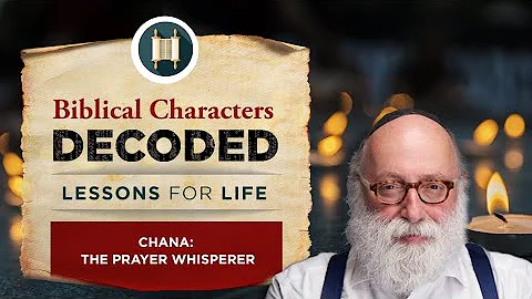 Biblical Characters Decoded: Chana: The Prayer Whi...