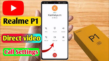 how to direct video call in realme p1, realme p1 direct video call settings