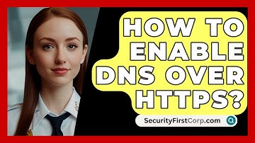How To Enable DNS Over HTTPS? - SecurityFirstCorp.com