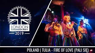 Tulia - Fire of Love (Pali się) (Poland) | LIVE | OFFICIAL | 2019 London Eurovision Party