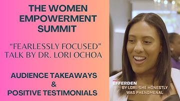 Audience Takeaways after Dr. Lori Ochoa’s “Fearlessly Focused” talk at The Women Empowerment Summit