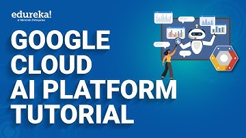 Google Cloud AI Platform Tutorial | Google Cloud AI Platform   | GCP Training | Edureka Rewind